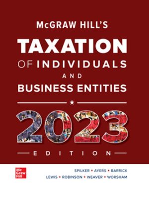 McGraw-Hill's Taxation of Individuals and Business Entities 2023 Edition 14th Edition Spilker