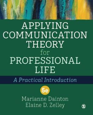 Test Bank for Applying Communication Theory for Professional Life A Practical Introduction 5th Edition Dainton