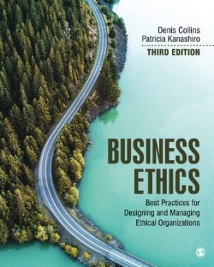 Solution Manual for Business Ethics Best Practices for Designing and Managing Ethical Organizations 3rd Edition Collins