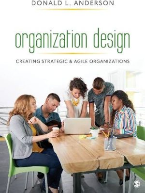 Test Bank for Organization Design Creating Strategic and Agile Organizations 1st Edition Anderson