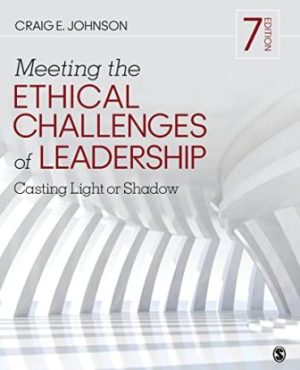 Test Bank for Meeting the Ethical Challenges of Leadership Casting Light or Shadow 7th Edition Johnson