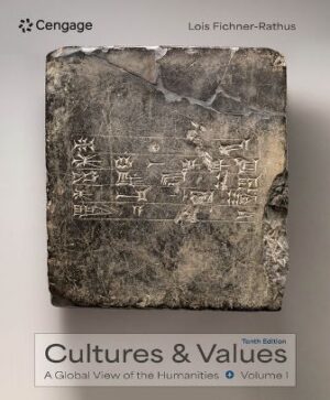 Test Bank for Cultures and Values: A Global View of the Humanities Volumes I and II 10th Edition Fichner-Rathus