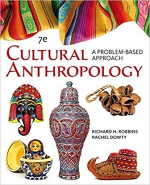 Test Bank for Cultural Anthropology: A Problem-Based Approach 7th Edition Robbins