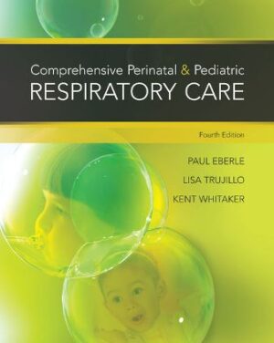 Test Bank for Comprehensive Perinatal and Pediatric Respiratory Care 4th Edition Whitaker